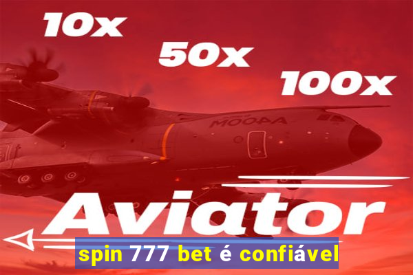 spin 777 bet é confiável