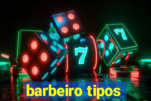 barbeiro tipos