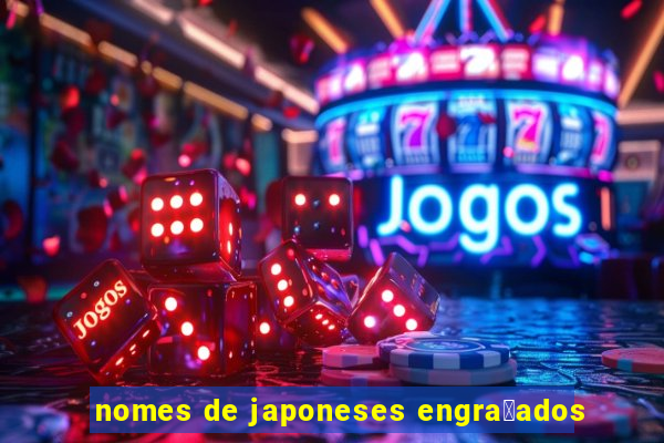 nomes de japoneses engra莽ados