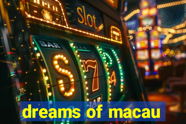 dreams of macau