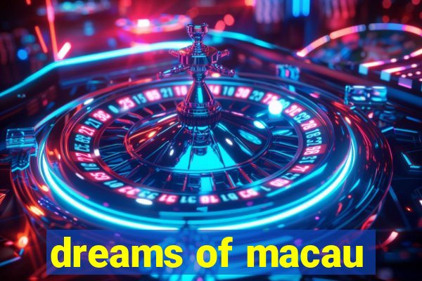 dreams of macau