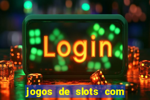 jogos de slots com bonus sem deposito