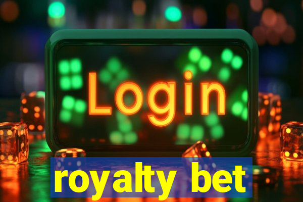 royalty bet