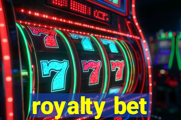 royalty bet