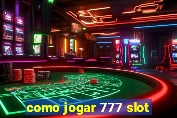 como jogar 777 slot