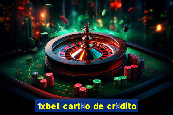 1xbet cart茫o de cr茅dito