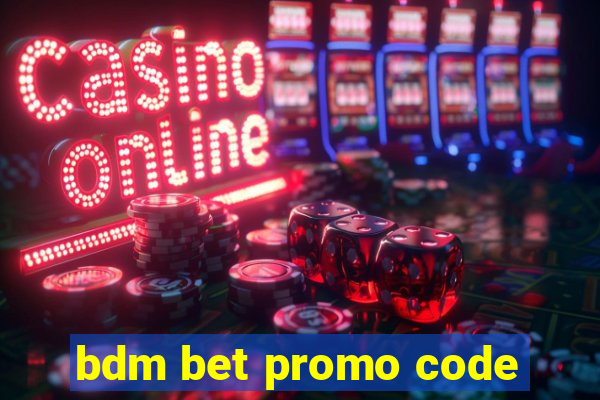 bdm bet promo code