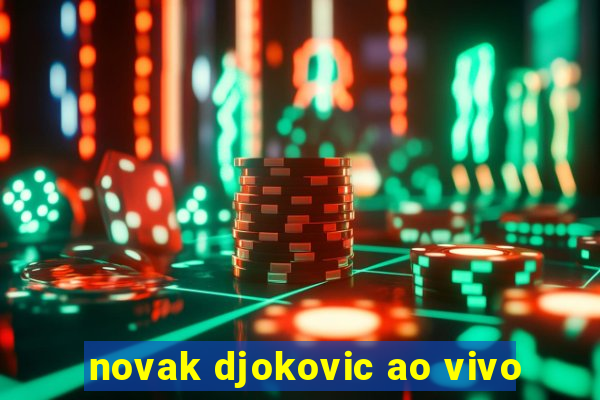 novak djokovic ao vivo