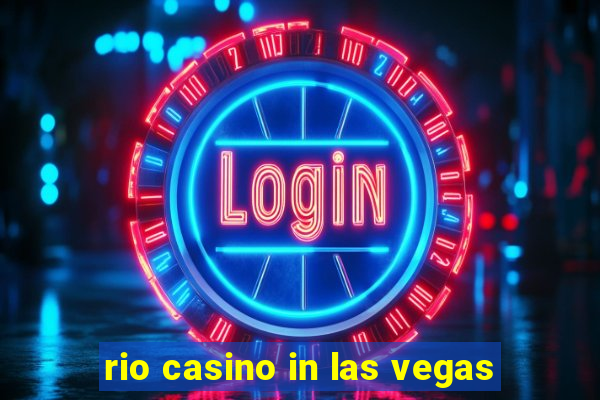 rio casino in las vegas