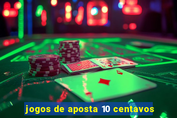 jogos de aposta 10 centavos