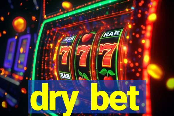 dry bet