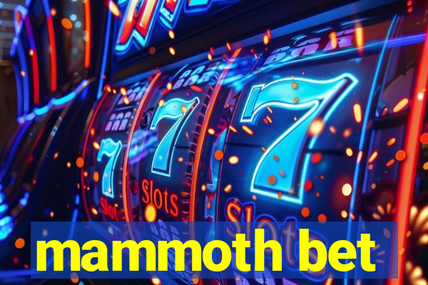 mammoth bet