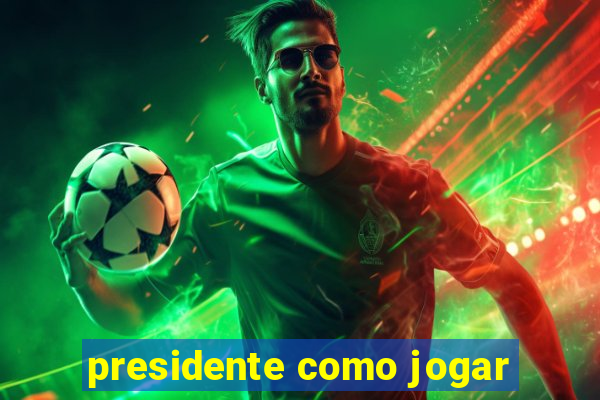 presidente como jogar