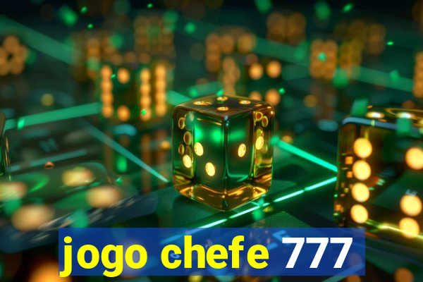 jogo chefe 777