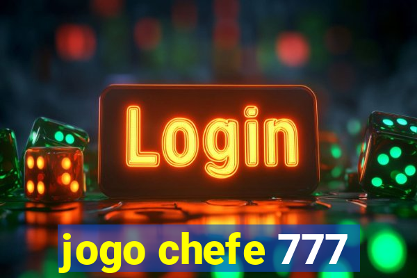 jogo chefe 777