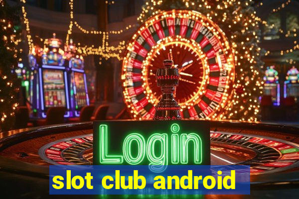 slot club android