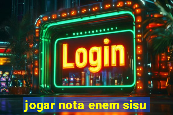 jogar nota enem sisu