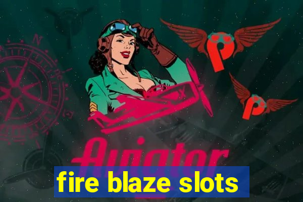 fire blaze slots