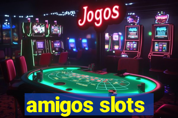 amigos slots