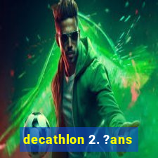 decathlon 2. ?ans