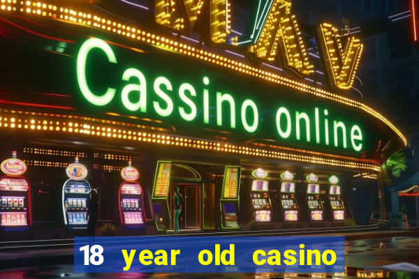 18 year old casino new york