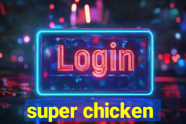 super chicken