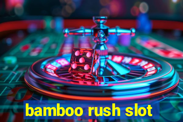 bamboo rush slot