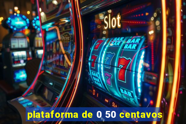 plataforma de 0 50 centavos