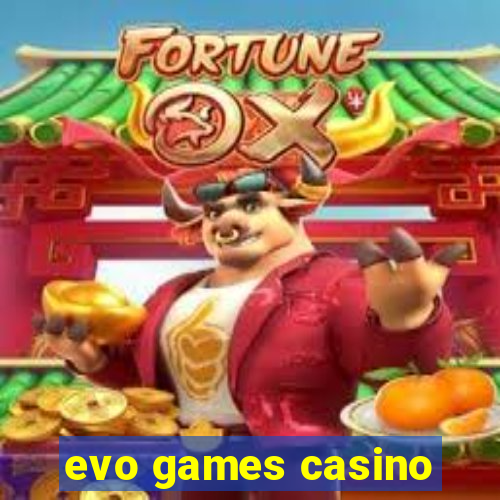 evo games casino