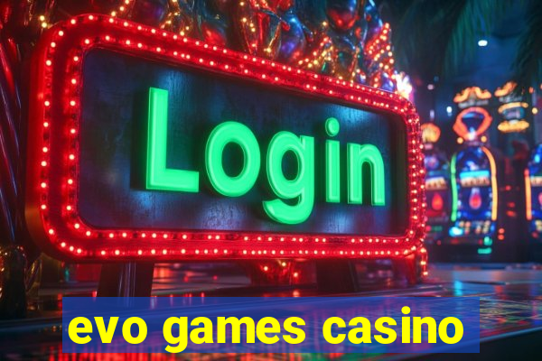 evo games casino