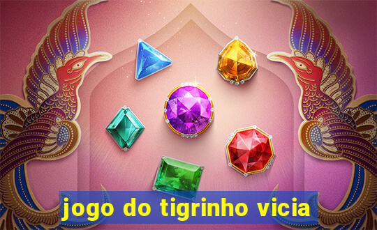 jogo do tigrinho vicia