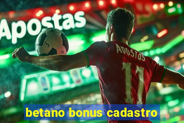 betano bonus cadastro