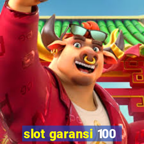 slot garansi 100