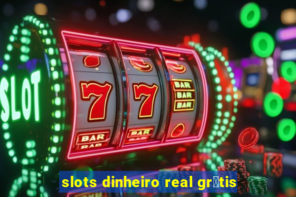 slots dinheiro real gr谩tis