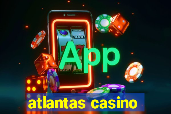 atlantas casino