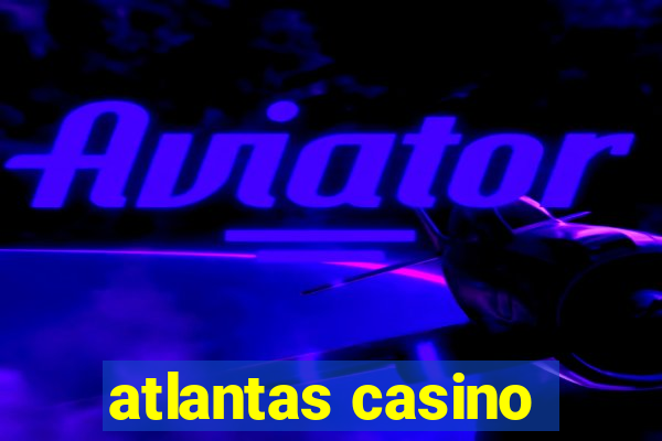 atlantas casino