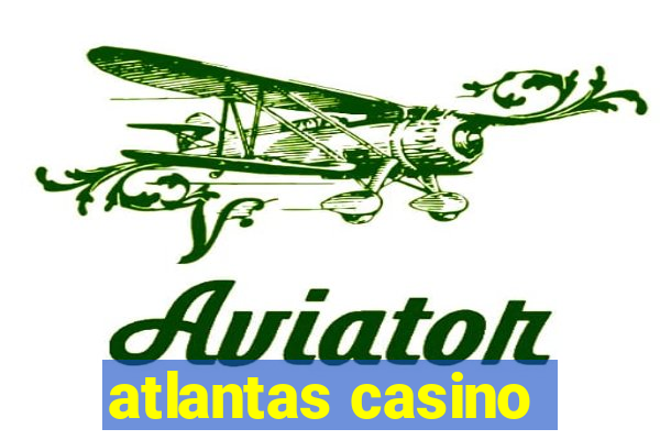 atlantas casino