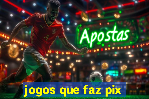 jogos que faz pix