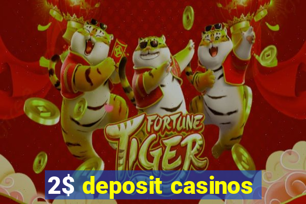 2$ deposit casinos