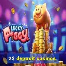 2$ deposit casinos