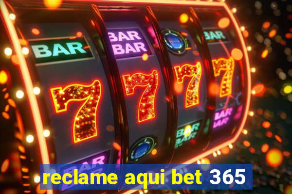 reclame aqui bet 365