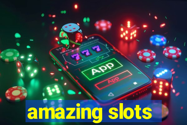 amazing slots