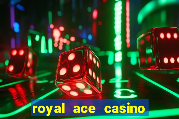 royal ace casino sign up