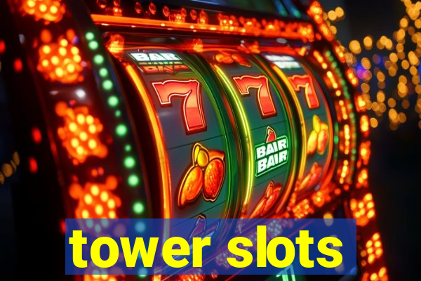 tower slots