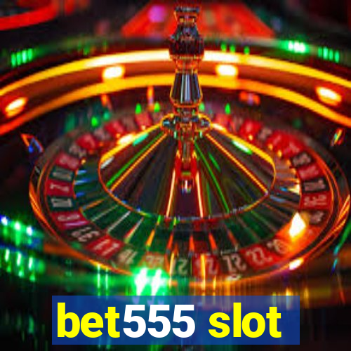 bet555 slot