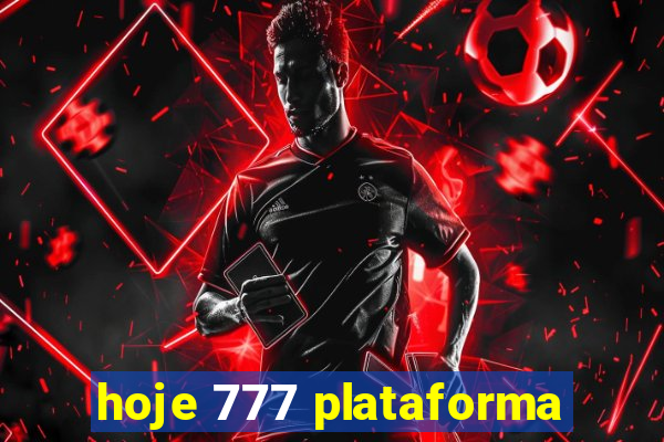 hoje 777 plataforma