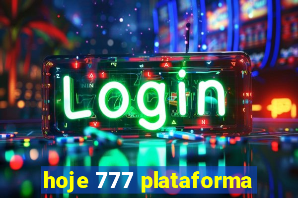 hoje 777 plataforma