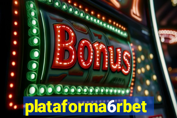 plataforma6rbet