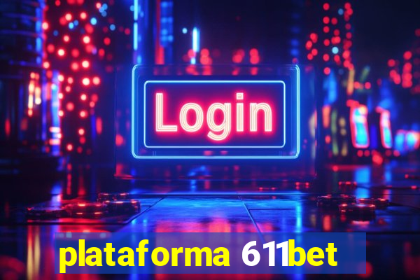 plataforma 611bet