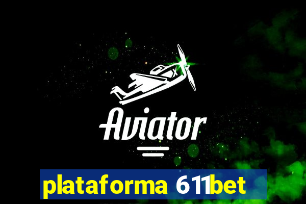 plataforma 611bet